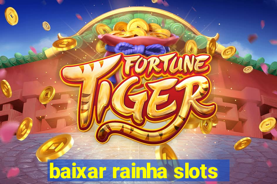 baixar rainha slots